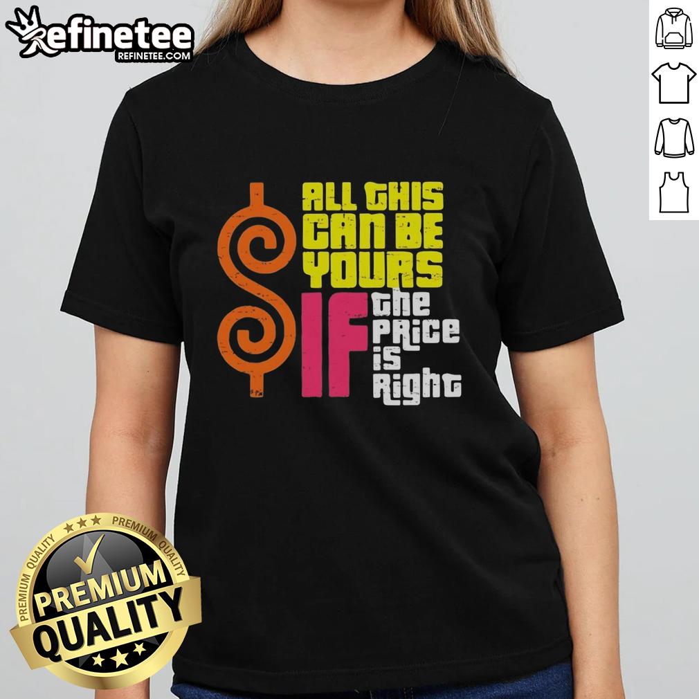 original-all-this-can-be-yours-if-the-price-is-right-ladies-tee Original 'All This Can Be Yours If The Price Is Right' Ladies Tee featuring a stylish design for trendy women.