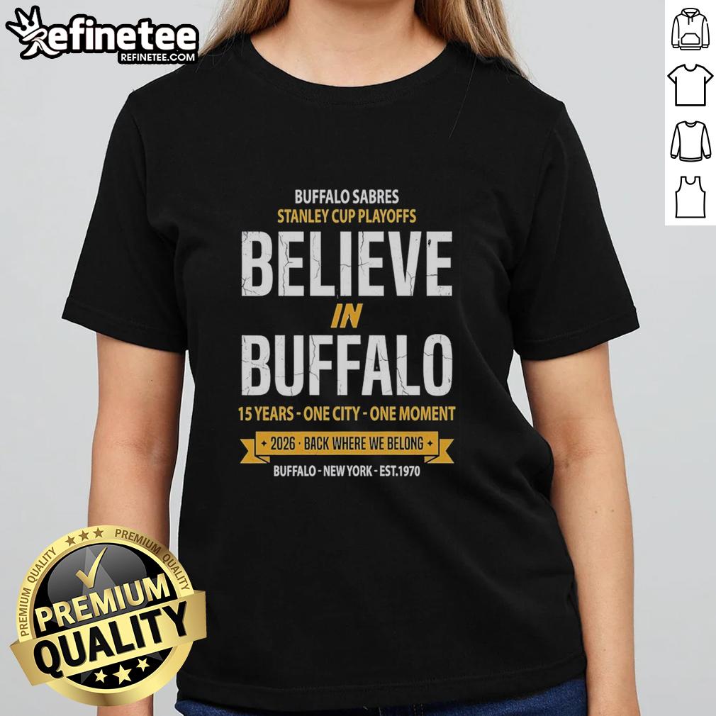 original-buffalo-sabres-stanley-cup-playoffs-believe-in-buffalo-15-years-one-city-one-moment-ladies-tee Alt Text: Original Buffalo Sabres Stanley Cup Playoffs ladies tee, celebrating 15 years of belief in Buffalo, one city, one moment.