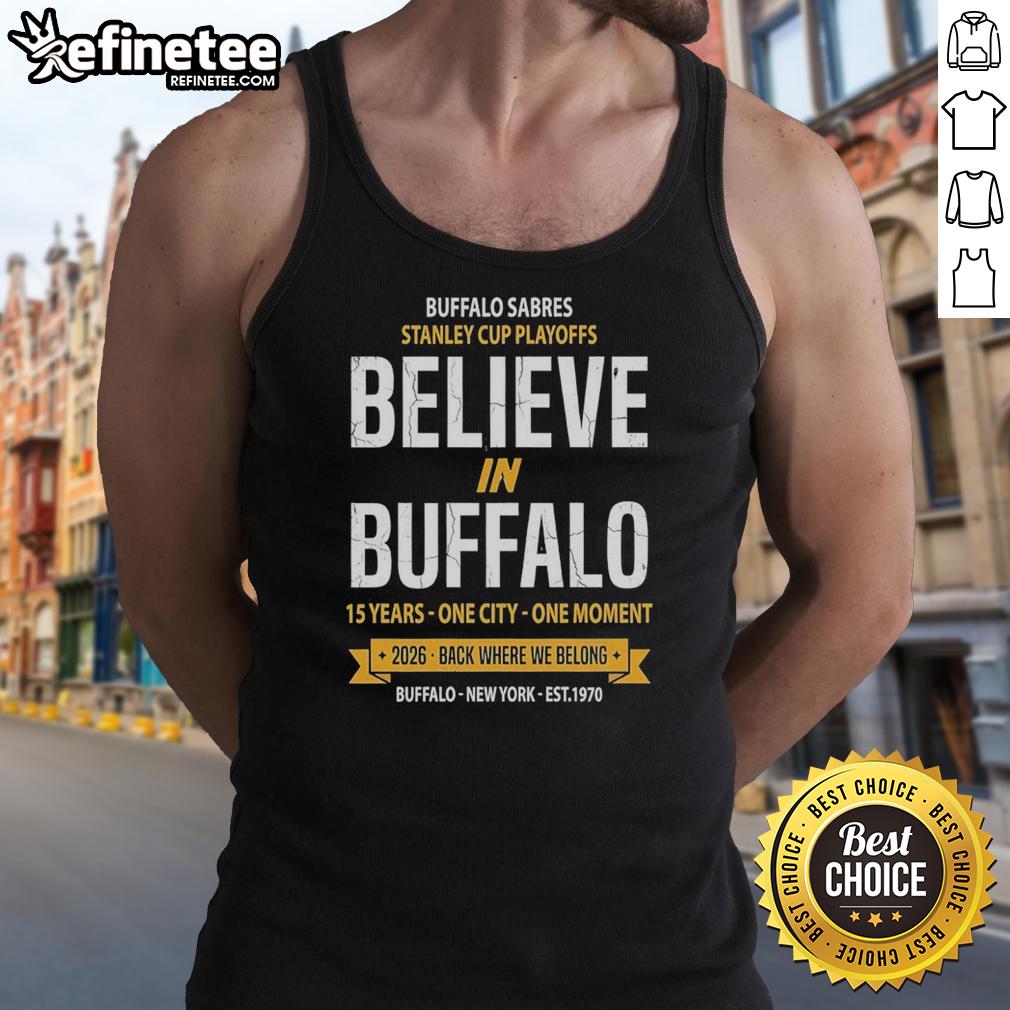 original-buffalo-sabres-stanley-cup-playoffs-believe-in-buffalo-15-years-one-city-one-moment-tank-top Original Buffalo Sabres Stanley Cup Playoffs tank top featuring 'Believe In Buffalo' design, celebrating 15 years of passion.