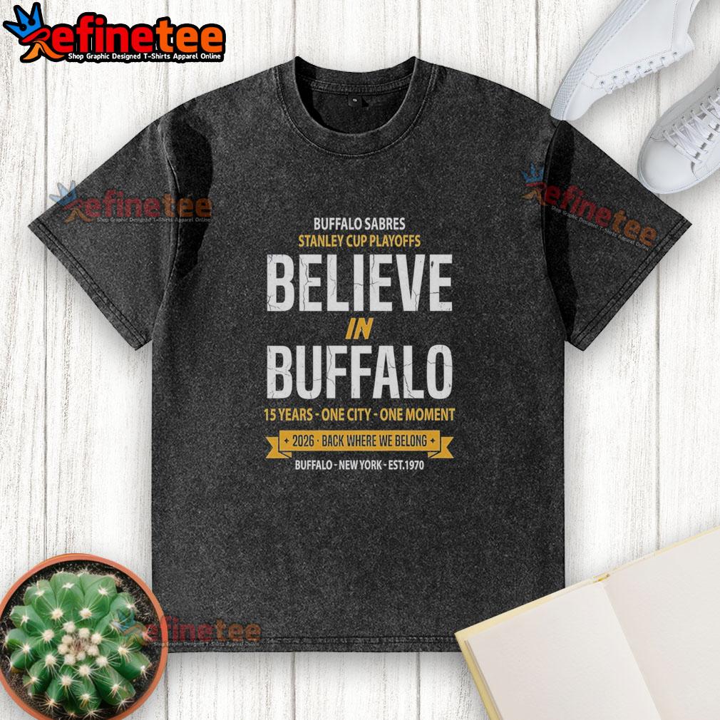 original-buffalo-sabres-stanley-cup-playoffs-believe-in-buffalo-15-years-one-city-one-moment-washed-t-shirt Alt Text: Original Buffalo Sabres Stanley Cup Playoffs 'Believe In Buffalo' washed t-shirt celebrating 15 years of passion.