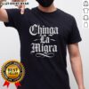 Original Chinga La Migra protest slogan T-shirt featuring bold text and vibrant colors, perfect for activism and awareness.