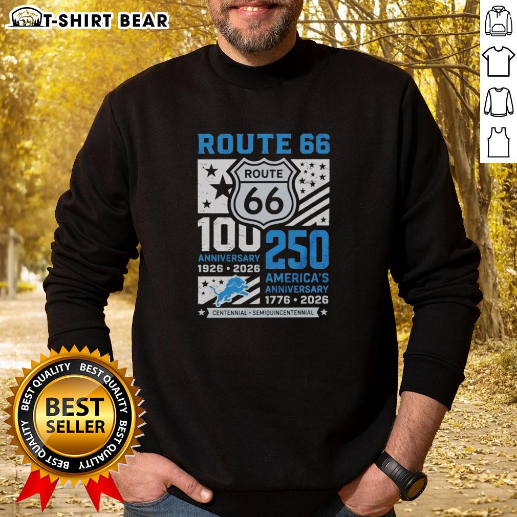Original Detroit Lions Route 66 Centennial 100th Anniversary 1926 2026 250th America Anniversary Sweatshirt Original Detroit Lions Route 66 Centennial 100th Anniversary sweatshirt celebrating 250 years of America, 1926-2026.