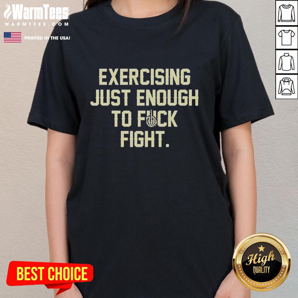 original-exercise-just-enough-to-fck-fight-letter-ladies-tee Original Exercise Just Enough To Fck Fight Letter Ladies Tee featuring bold graphic design on soft fabric.