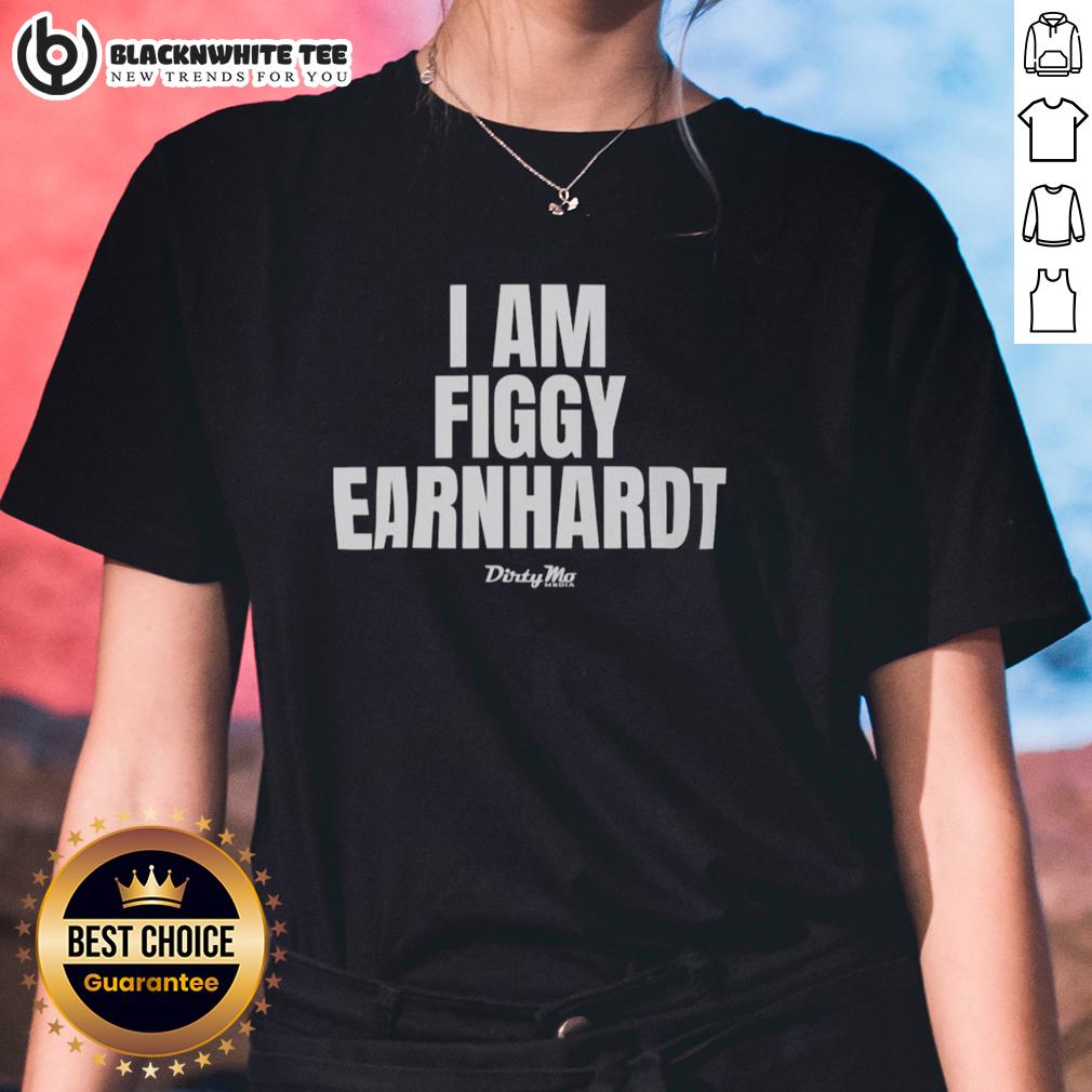 Original I Am Figgy Earnhardt Ladies Tee Original I Am Figgy Earnhardt Ladies Tee featuring a stylish design, perfect for fans of Earnhardt and casual wear.