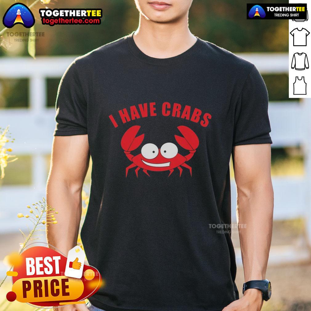 Original I Have Crabs Crab Fisherman T Shirt Alt Text: Original I Have Crabs Crab Fisherman T-Shirt featuring a humorous design for fishing enthusiasts.