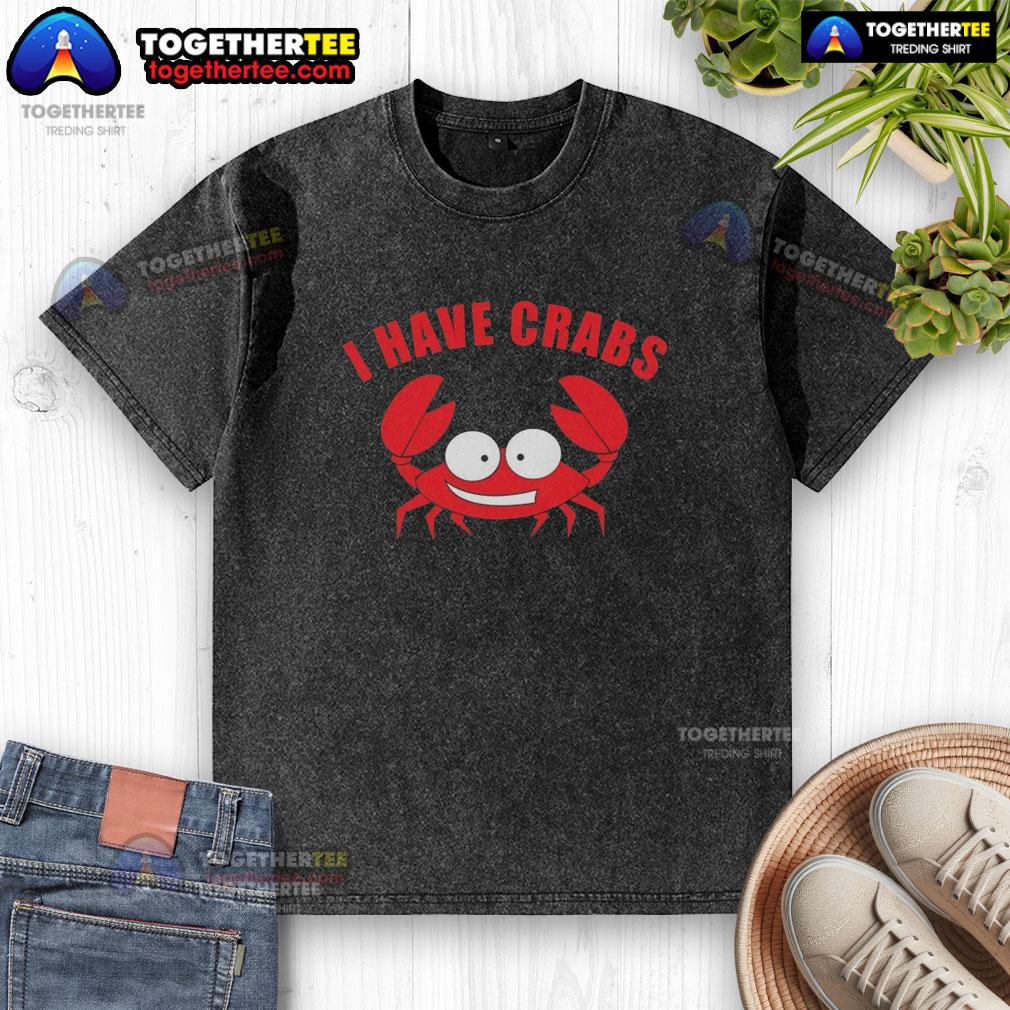 Original I Have Crabs Crab Fisherman Washed T Shirt Original 'I Have Crabs' crab fisherman washed t-shirt, featuring a playful design perfect for seafood lovers.