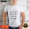 Original I Survived The Wilbur Content Drought T-Shirt featuring bold text design on a stylish black tee.