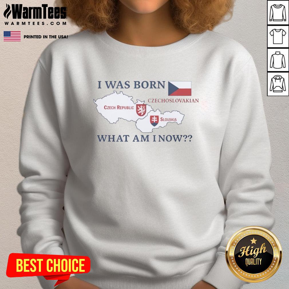original-i-was-born-czechoslovakian-what-am-i-now-czech-republic-x-slovakia-sweatshirt Alt Text: Cozy sweatshirt featuring 'I Was Born Czechoslovakian, What Am I Now?' celebrating Czech Republic and Slovakia heritage.