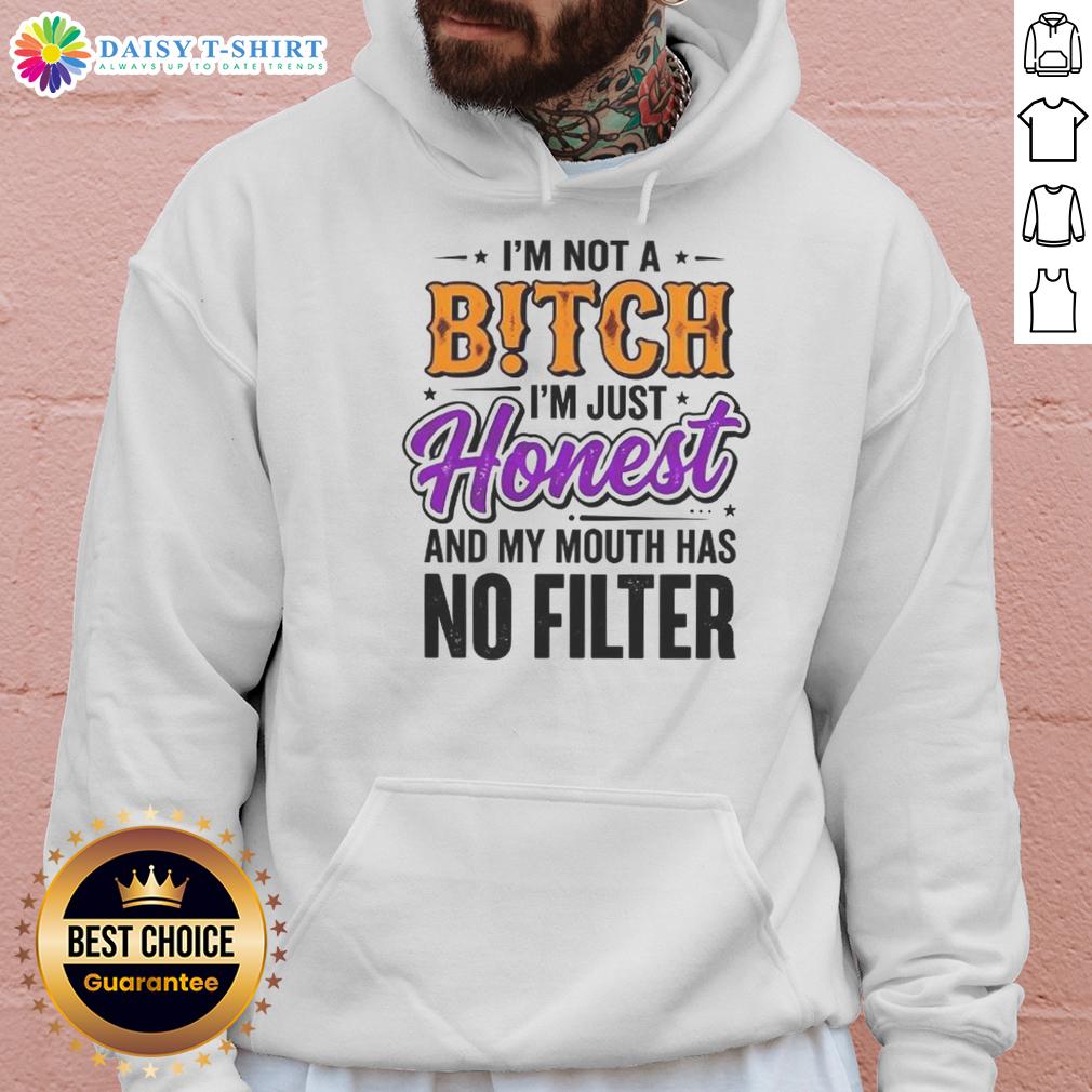 Original I'M Not A Bitch I'M Just Honest And My Mouth Has No Filter Hoodie Original 'I'm Not A Bitch, I'm Just Honest' hoodie with no filter design, perfect for bold fashion statements.