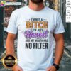 Alt Text: Original I'm Not A Bitch, I'm Just Honest T-Shirt design featuring bold text and casual style for everyday wear.