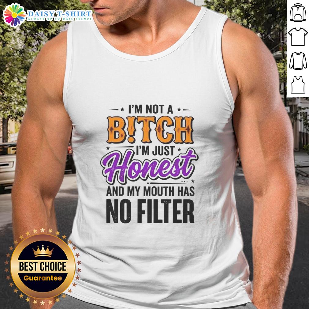 Original I'M Not A Bitch I'M Just Honest And My Mouth Has No Filter Tank Top Original 'I'm Not a Bitch, I'm Just Honest' tank top featuring a bold graphic design and a casual fit for everyday wear.