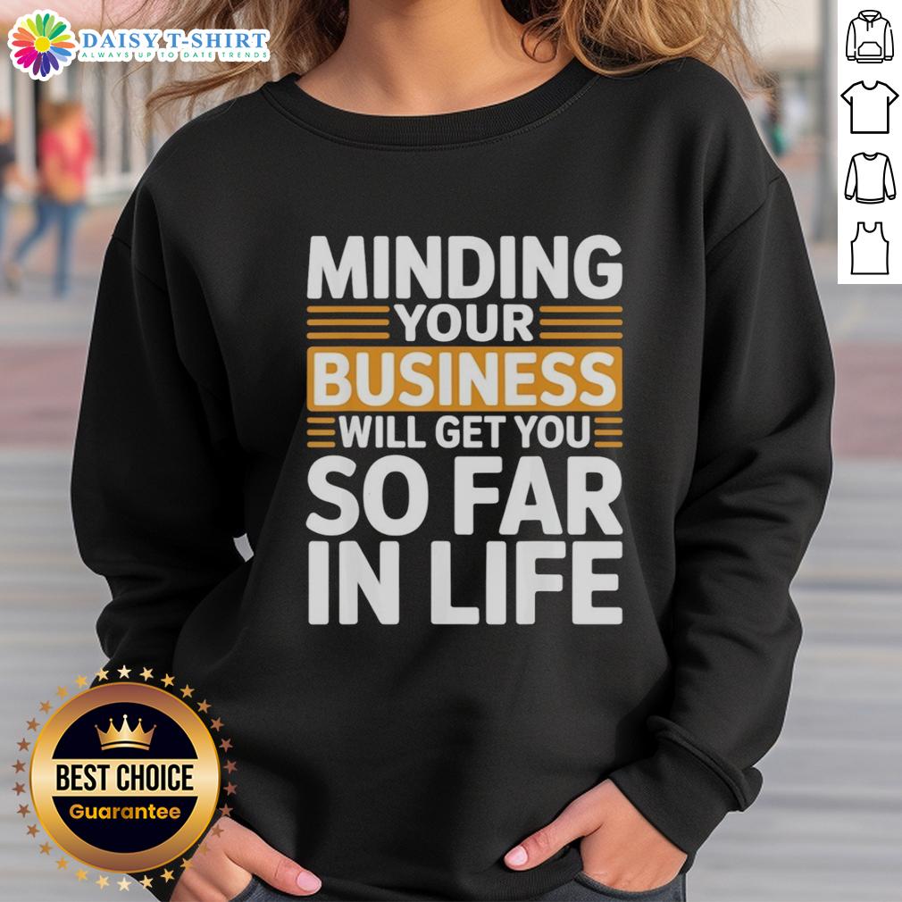 Original Minding Your Own Business Will Take You Very Far In Life Vintage Sweatshirt Vintage sweatshirt featuring 'Minding Your Own Business Will Take You Very Far In Life' design for casual style.