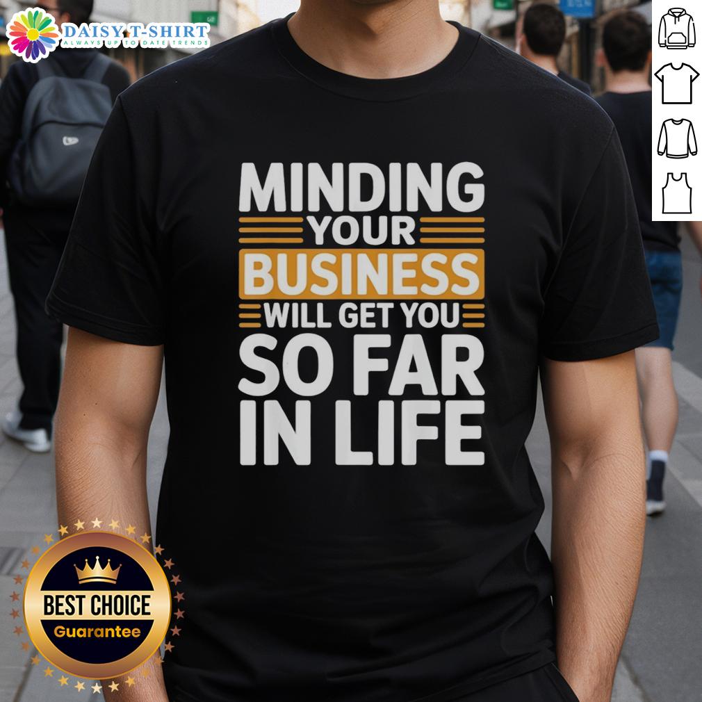 Original Minding Your Own Business Will Take You Very Far In Life Vintage T-Shirt Original Minding Your Own Business Vintage T-Shirt design featuring bold text, perfect for casual wear and self-empowerment.