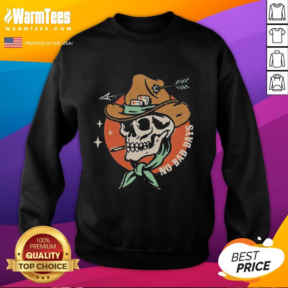original-no-bad-days-funny-cowboy-skeleton-smoking-sweatshirt Alt Text: Funny cowboy skeleton in a smoking pose on 'Original No Bad Days' sweatshirt, perfect for casual wear and humor lovers.