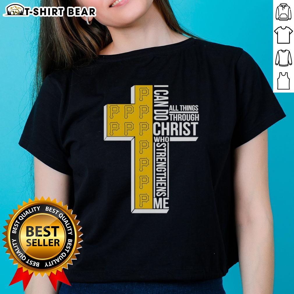 Original Pittsburgh Pirates I Can Do All Things Through Christ Who Strengthens Me Ladies-Tee Original Pittsburgh Pirates I Can Do All Things Through Christ Who Strengthens Me Ladies Tee featuring team colors and design.
