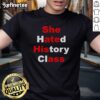 Original She Hated History Class She Ate His Ass T-Shirt design featuring bold text in vibrant colors on a casual shirt.