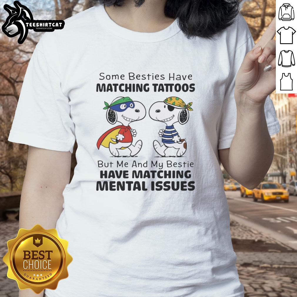original-snoopy-some-besties-have-matching-tattoos-but-me-and-my-bestie-have-matching-mental-issues-ladies-tee Original Snoopy tee featuring 'Some besties have matching tattoos, but me and my bestie have matching mental issues.'