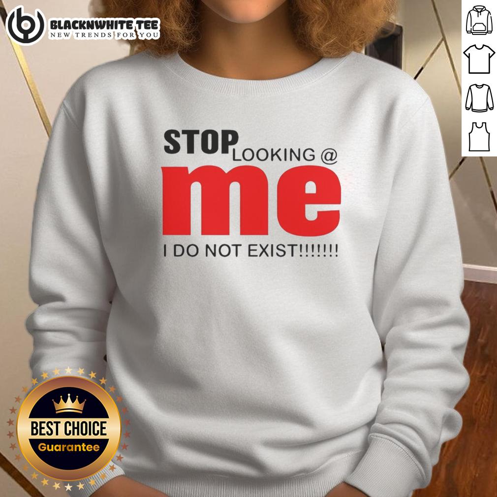 Original Stop Looking Mei Do Not Exist Funny Sweatshirt Funny 'Stop Looking, Mei Do Not Exist' sweatshirt design featuring playful text in bold colors for a quirky style.