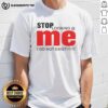 Original Stop Looking Mei Do Not Exist funny T-shirt design featuring playful text and vibrant colors.