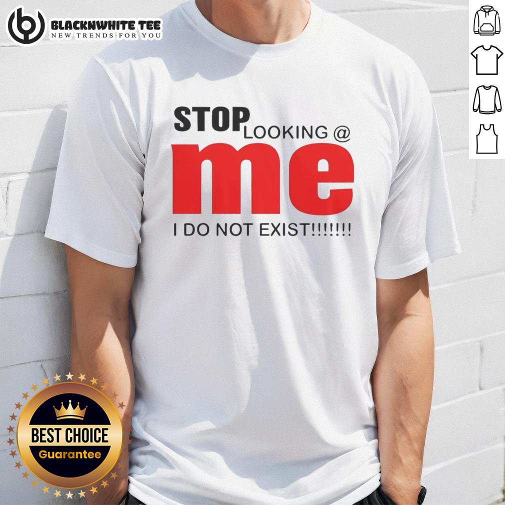 Original Stop Looking Mei Do Not Exist Funny T Shirt Original Stop Looking Mei Do Not Exist funny T-shirt design featuring playful text and vibrant colors.
