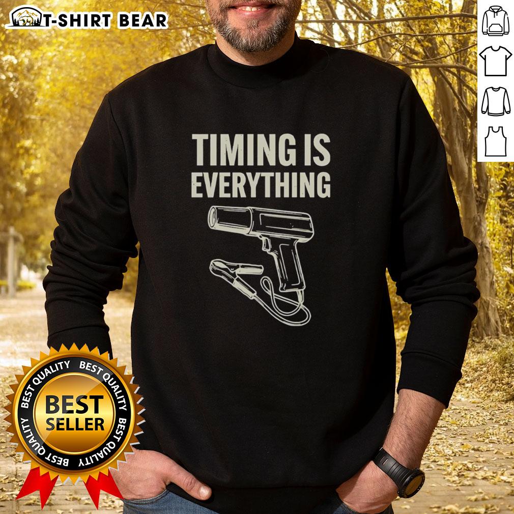 Original Timing Is Everything Funny Sweatshirt Original Timing Is Everything Funny Sweatshirt featuring a playful design, perfect for casual wear and humor lovers.