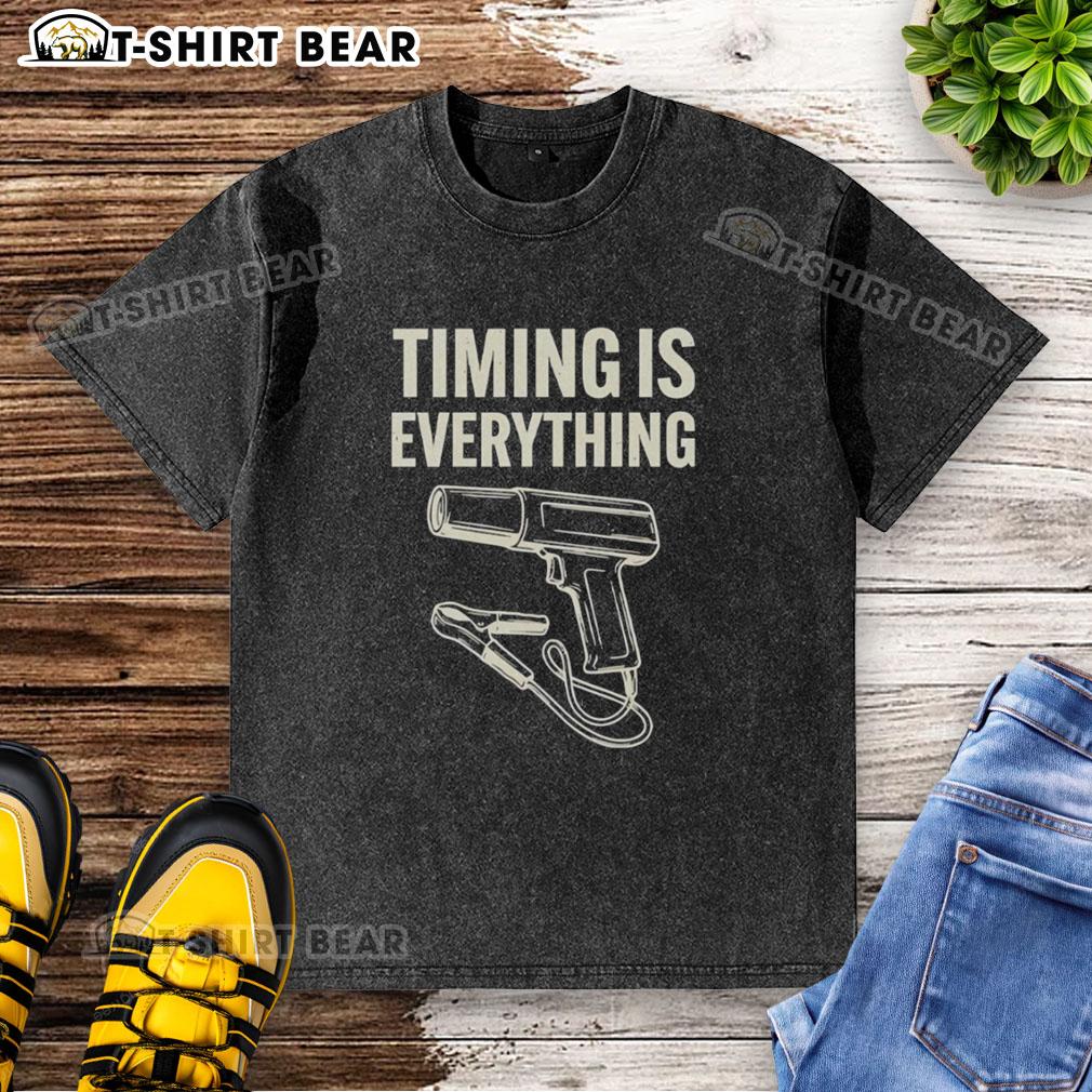Original Timing Is Everything Funny Washed T Shirt Funny washed t-shirt featuring Original Timing Is Everything slogan, perfect for casual wear or gifting.