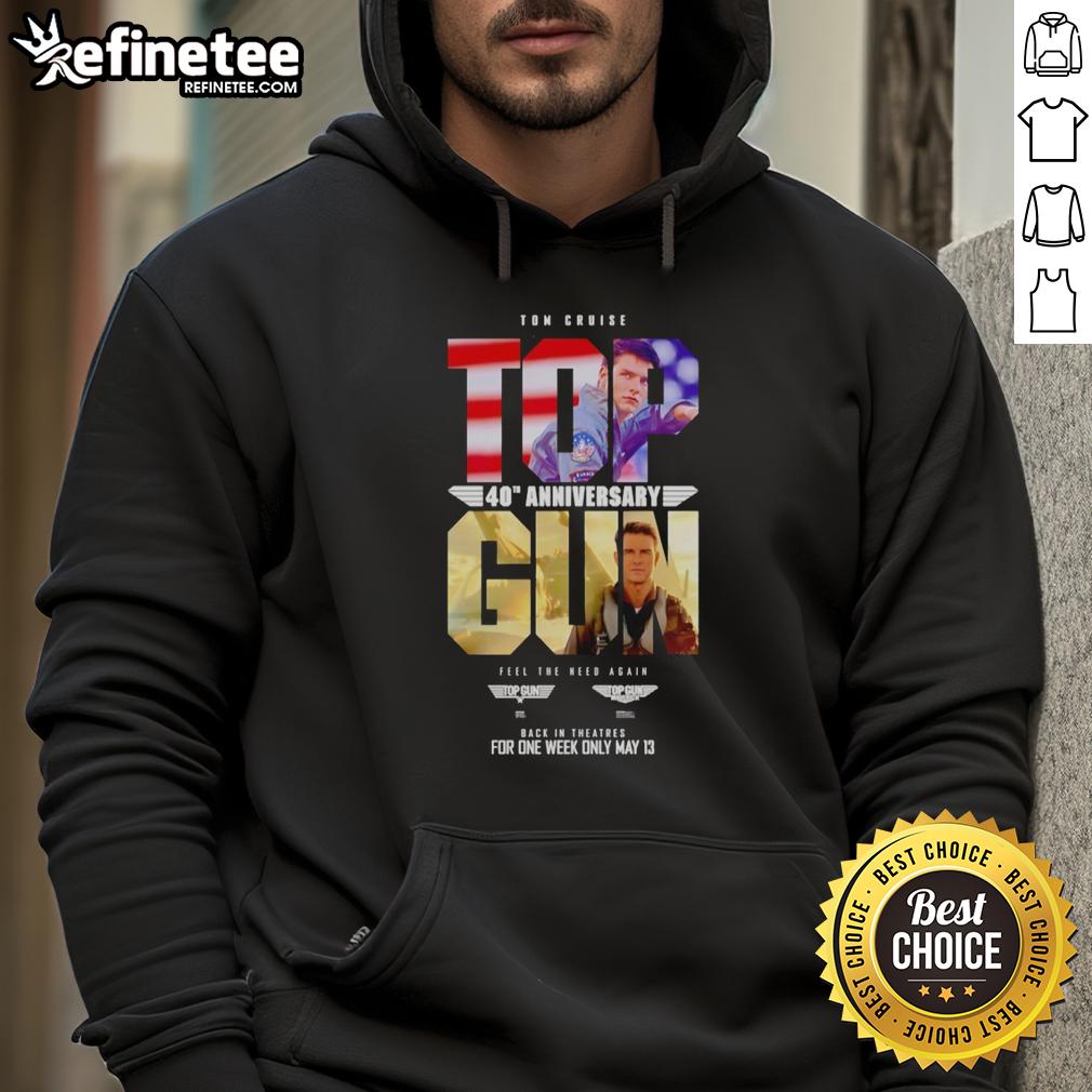 original-tom-cruise-top-gun-maverick-40th-anniversary-feel-the-need-again-for-one-week-only-may-13-hoodie Alt Text: Tom Cruise in Top Gun Maverick 40th Anniversary hoodie, promoting Feel The Need Again event May 13.