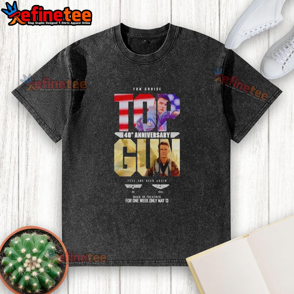 original-tom-cruise-top-gun-maverick-40th-anniversary-feel-the-need-again-for-one-week-only-may-13-washed-t-shirt Original Tom Cruise Top Gun Maverick 40th Anniversary washed t-shirt for 'Feel The Need Again' event, May 13.