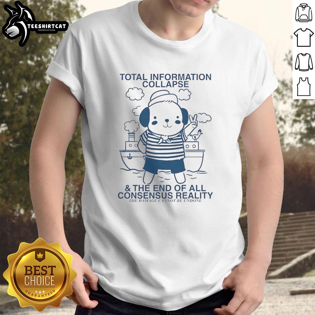 original-total-information-collapse-and-the-end-of-all-consensus-reality-bear-t-shirt Original Total Information Collapse T-Shirt featuring a bold graphic design and the phrase 'End Of All Consensus Reality'.