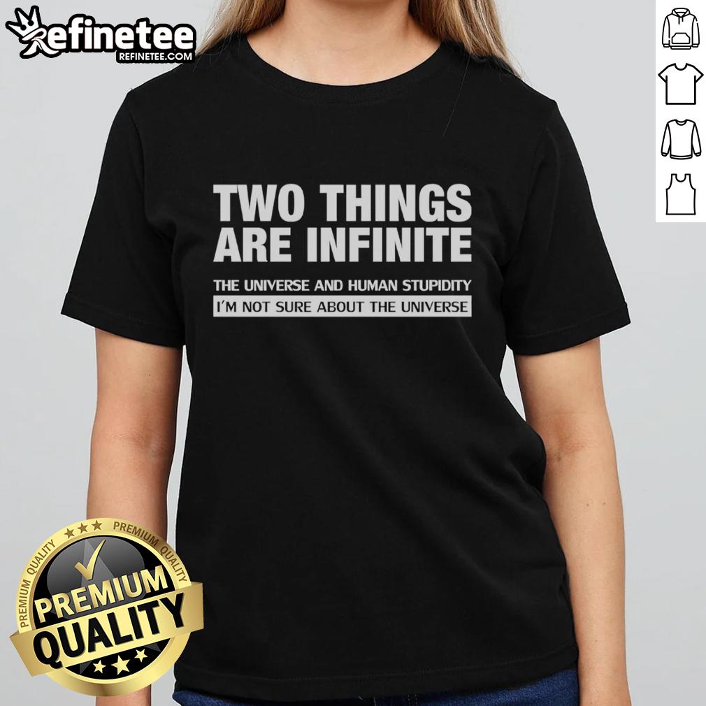 original-two-things-are-indinite-the-universe-and-human-stupidity-ladies-tee Original Ladies Tee featuring quote: 'Two things are infinite: the universe and human stupidity' for stylish casual wear.