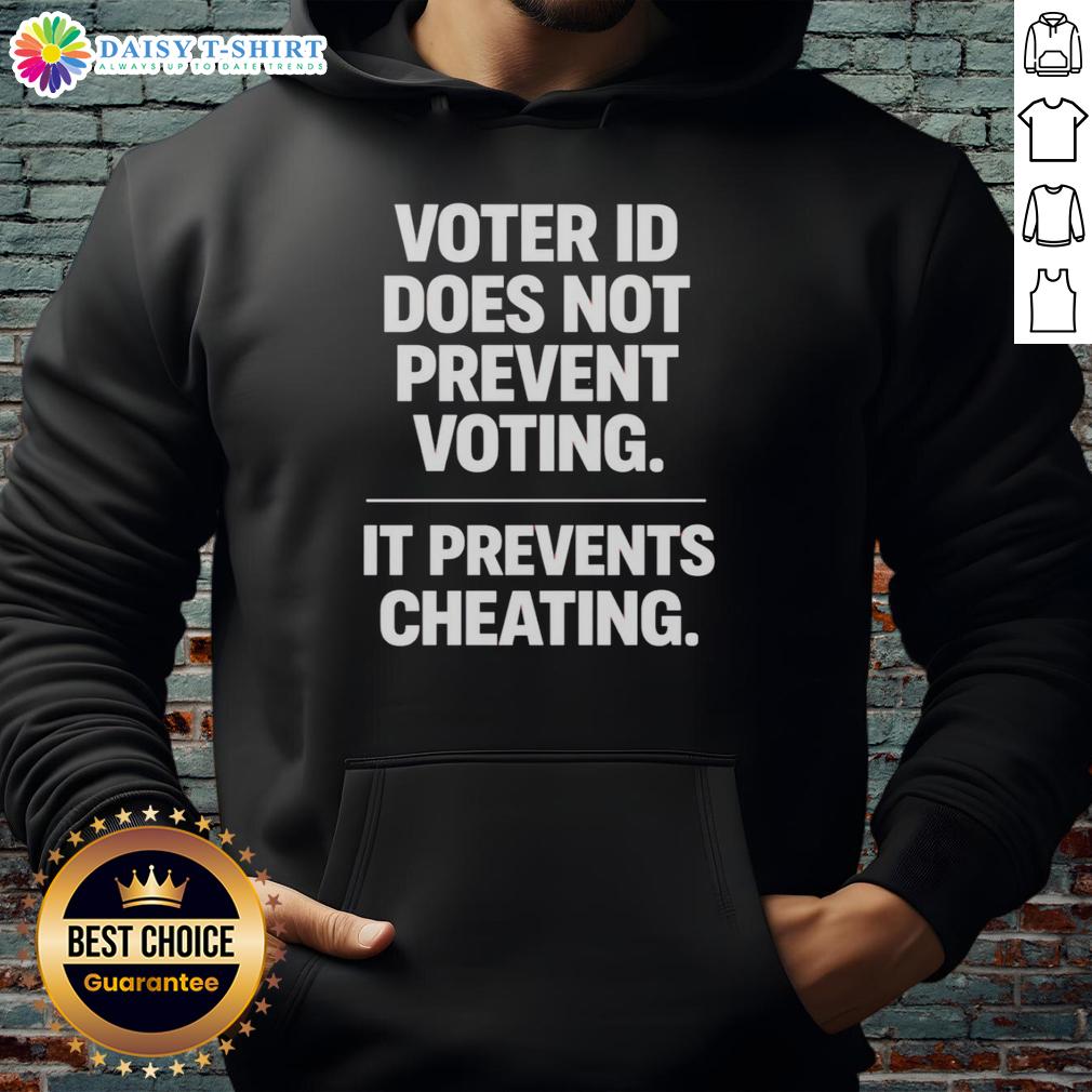 Original Voter Id Does Not Prevent Voting It Prevents Cheating Hoodie Original Voter ID hoodie promoting the message that voter ID prevents cheating, not voting, in bold graphics.