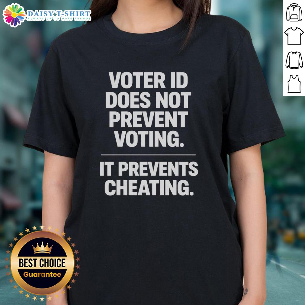 Original Voter Id Does Not Prevent Voting It Prevents Cheating Ladies Tee Original Voter ID T-shirt for ladies emphasizing that voter ID prevents cheating, not voting.