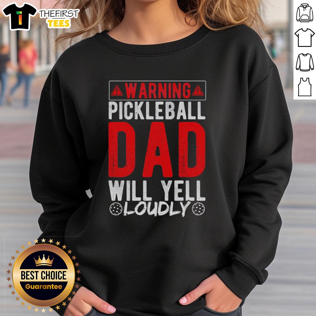 original-warning-pickleball-dad-will-yell-loudly-pickleball-dad-sweatshirt Original Warning Pickleball Dad Will Yell Loudly sweatshirt design featuring bold text and playful graphics.