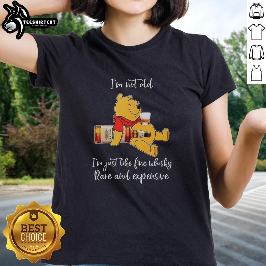 original-winnie-the-pooh-im-not-old-im-just-like-fine-whisky-rare-and-expensive-ladies-tee Original Winnie the Pooh tee for ladies featuring 'I'm Not Old, I'm Just Like Fine Whisky' design, rare and expensive.