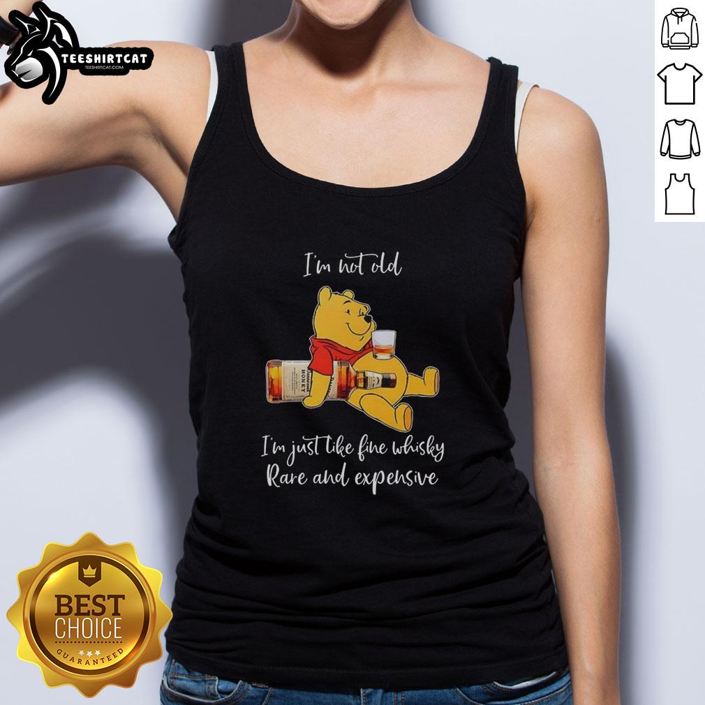 original-winnie-the-pooh-im-not-old-im-just-like-fine-whisky-rare-and-expensive-tank-top Original Winnie the Pooh tank top featuring 'I'm not old, I'm just like fine whisky, rare and expensive' design.