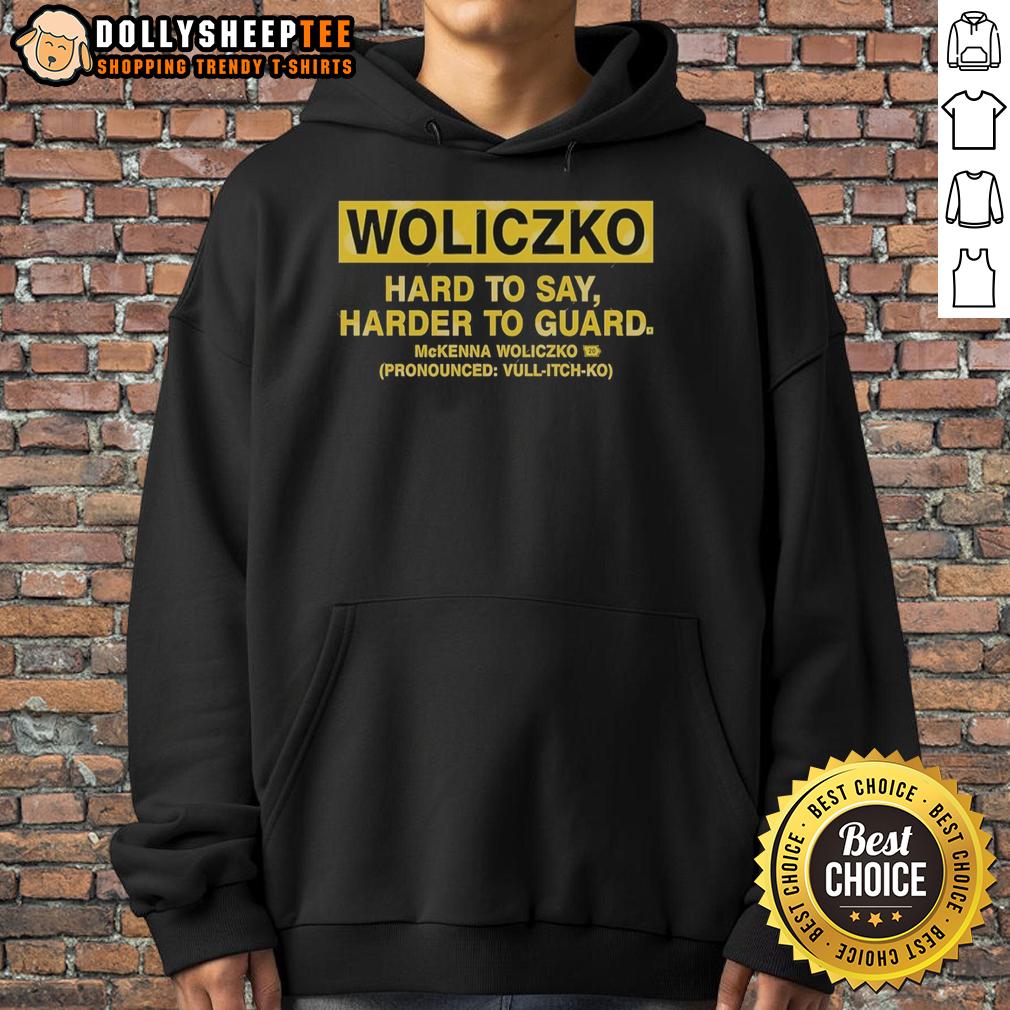 Original Woliczko Hard To Say Harder To Guard Mckenna Woliczko Pronounced Hoodie Original Woliczko 'Hard To Say, Harder To Guard' hoodie featuring McKenna Woliczko's signature style and bold design.