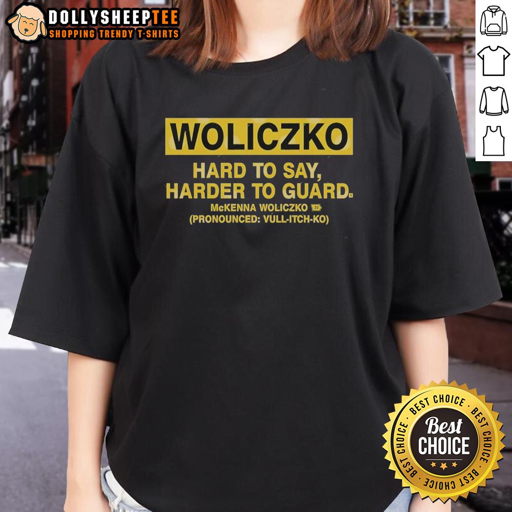 Original Woliczko Hard To Say Harder To Guard Mckenna Woliczko Pronounced Ladies-Tee Alt Text: Original Woliczko Hard To Say Harder To Guard McKenna Woliczko ladies tee featuring a stylish design and comfortable fit.