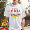 Original Yeah I Got A PhD Putting Hot Dogs In My Mouth T-Shirt design featuring humorous graphic and bold text.