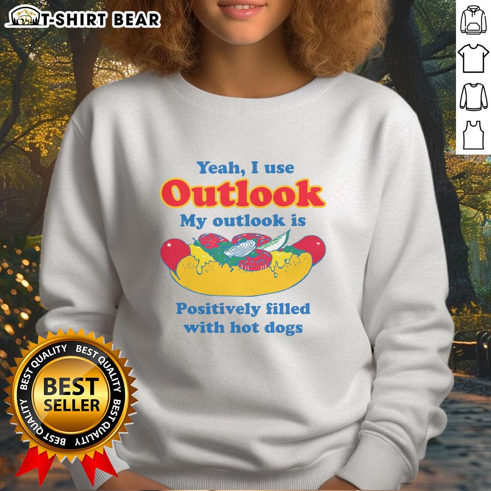 Original Yeah I Use Outlook My Outlook Is Positively Filled With Hot Dogs Sweatshirt Cozy sweatshirt featuring 'Yeah I Use Outlook, My Outlook Is Filled With Hot Dogs' design for humor lovers.