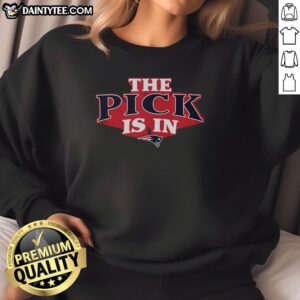 Hot New England Patriots Pick Is In sweatshirt featuring team colors and logo, perfect for fans and game day attire.