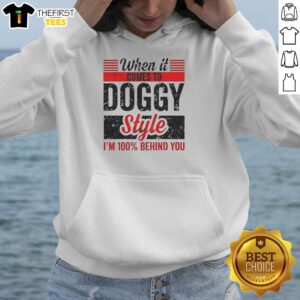 Retro hoodie featuring 'Top When It Comes To Doggy Style, I'm 100% Behind You' graphic, perfect for dog lovers and humor enthusiasts.