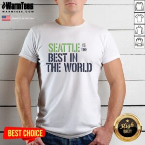 Good Seattle Is The Best In The World Ringer T-Shirt showcasing a stylish design perfect for Seattle fans.