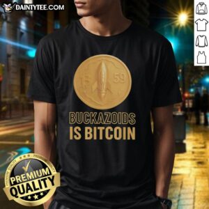 Alt Text: Nice Buckazoids Is Bitcoin B 59 T-Shirt featuring a bold Bitcoin graphic and stylish design for cryptocurrency enthusiasts.