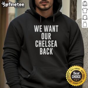 Premium 'We Want Our Chelsea Back' hoodie in blue, featuring bold text and a stylish design for Chelsea fans.