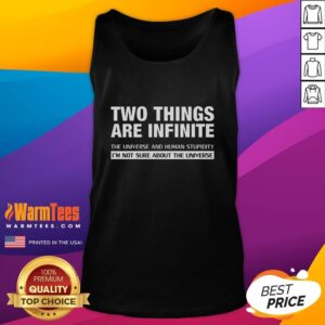 Funny tank top featuring the quote: 'Two things are infinite: the universe and human stupidity' in bold typography.