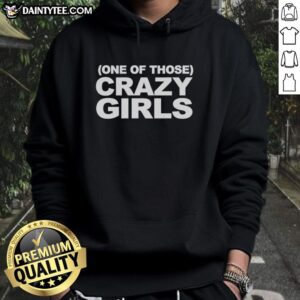Hot One Of Those Crazy Girls Hoodie featuring bold graphic design and vibrant colors, perfect for trendy casual wear.