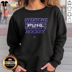 Pretty Pwhl Everyone Watches Women's Hockey Sweatshirt in vibrant colors, perfect for fans of women's hockey.