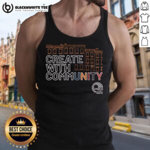 Alt Text: Awesome American Legacy Theatre Create With Community tank top featuring vibrant design and supportive message.
