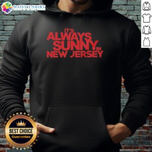 Pretty It's Always Sunny in New Jersey hoodie featuring a vibrant design, perfect for casual wear and fans of NJ.