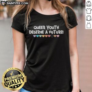 Awesome Queer Youth Deserve a Future Ladies Tee showcasing vibrant design celebrating LGBTQ+ pride and empowerment.